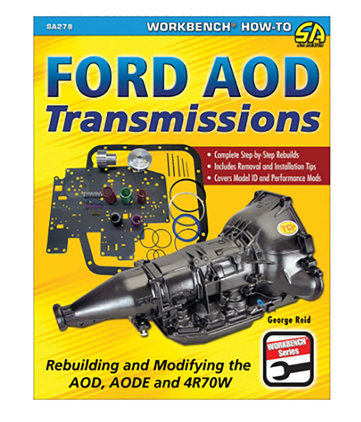 Ford AOD Transmissions: Rebuilding & Modifying the AOD, AODE and 4R70W